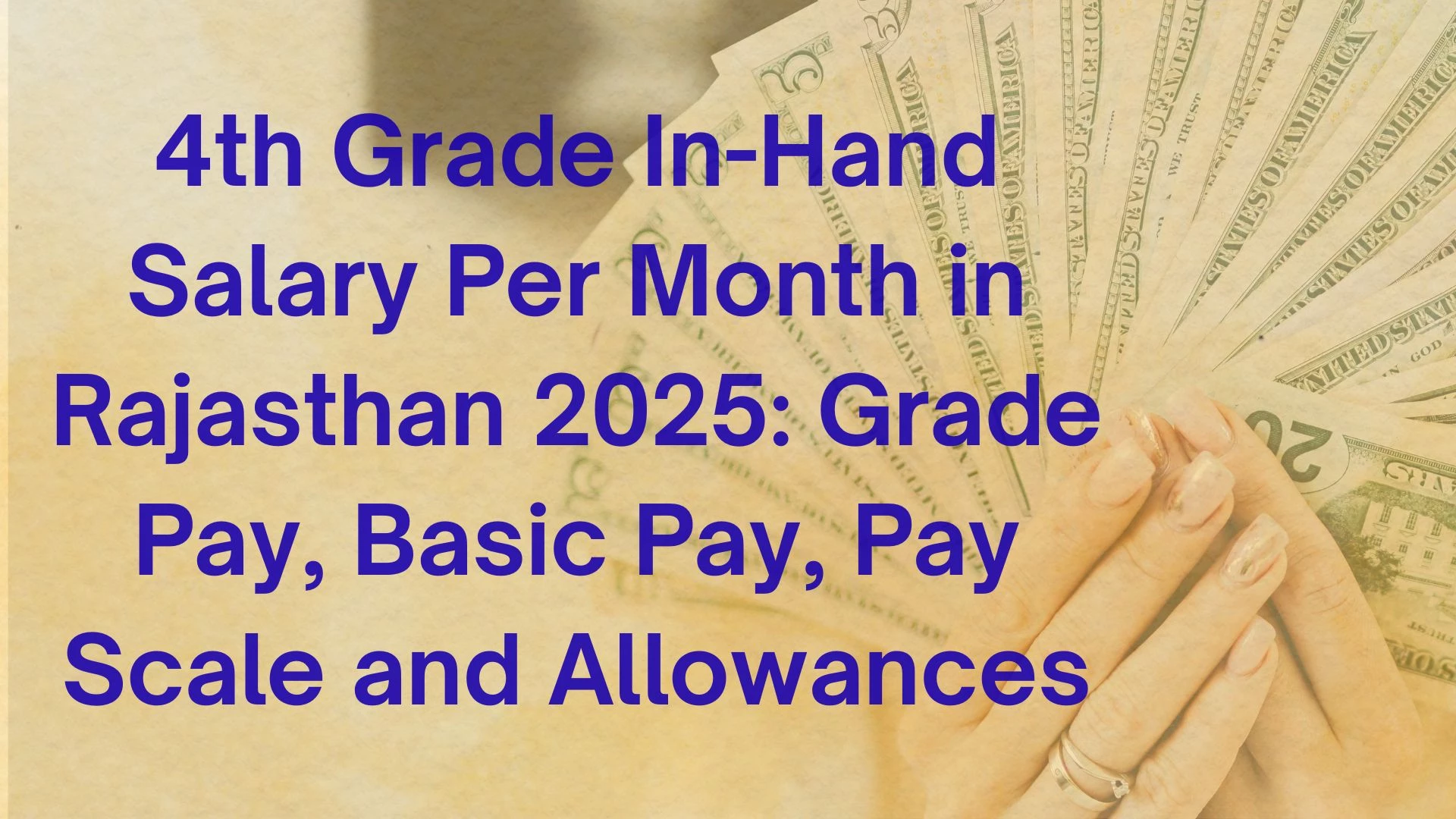 4th Grade In-Hand Salary Per Month in Rajasthan 2025: Grade Pay, Basic Pay, Pay Scale and Allowances